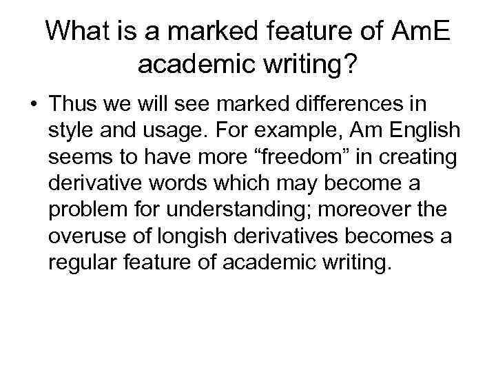 What is a marked feature of Am. E academic writing? • Thus we will