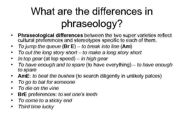 What are the differences in phraseology? • Phraseological differences between the two super varieties