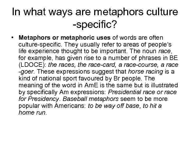 In what ways are metaphors culture -specific? • Metaphors or metaphoric uses of words