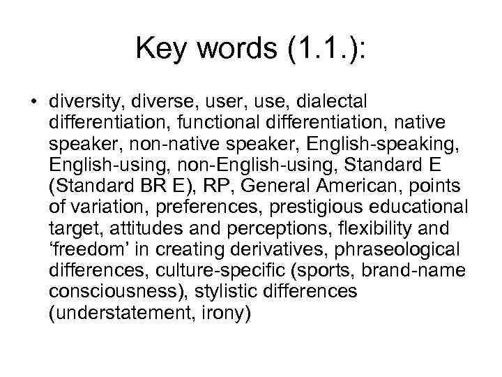 Key words (1. 1. ): • diversity, diverse, user, use, dialectal differentiation, functional differentiation,