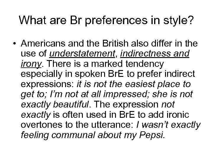 What are Br preferences in style? • Americans and the British also differ in