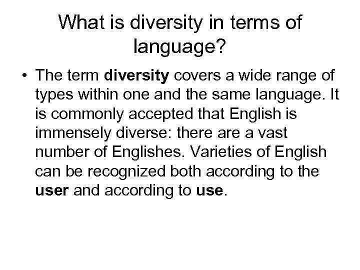 What is diversity in terms of language? • The term diversity covers a wide