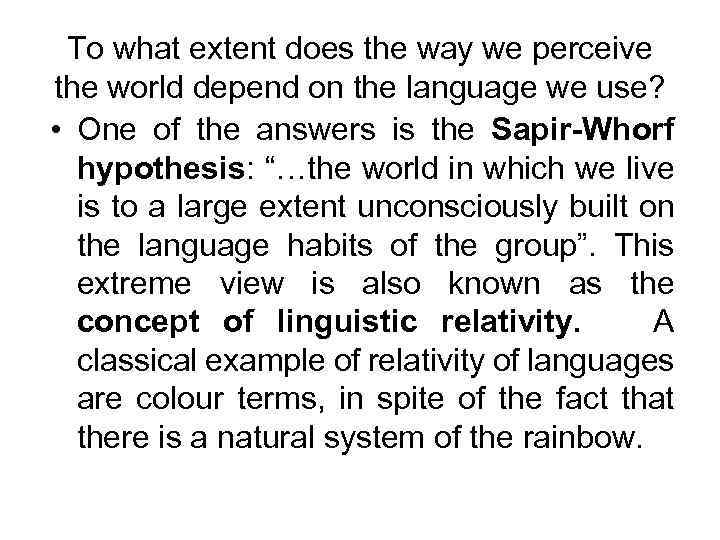 To what extent does the way we perceive the world depend on the language