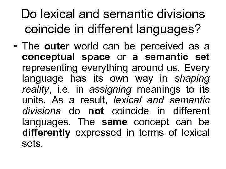 Do lexical and semantic divisions coincide in different languages? • The outer world can