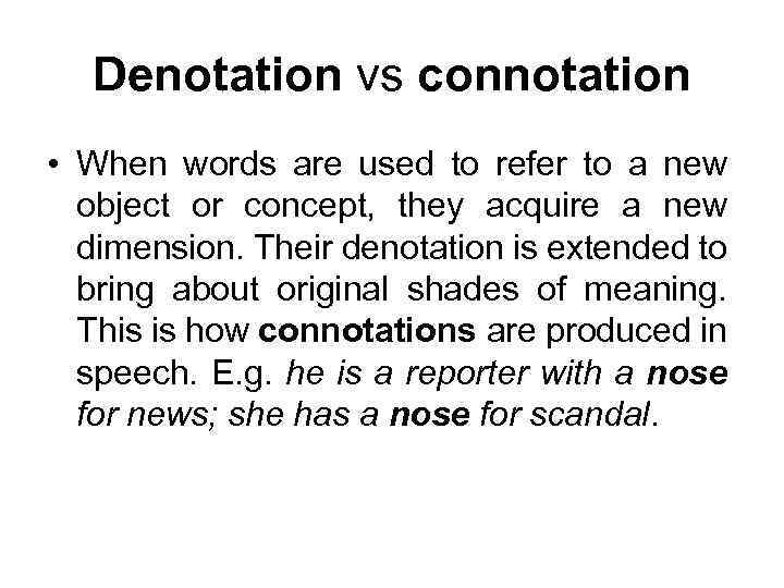 Denotation vs connotation • When words are used to refer to a new object