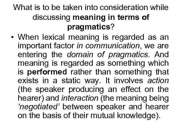 What is to be taken into consideration while discussing meaning in terms of pragmatics?