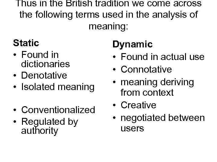 Thus in the British tradition we come across the following terms used in the