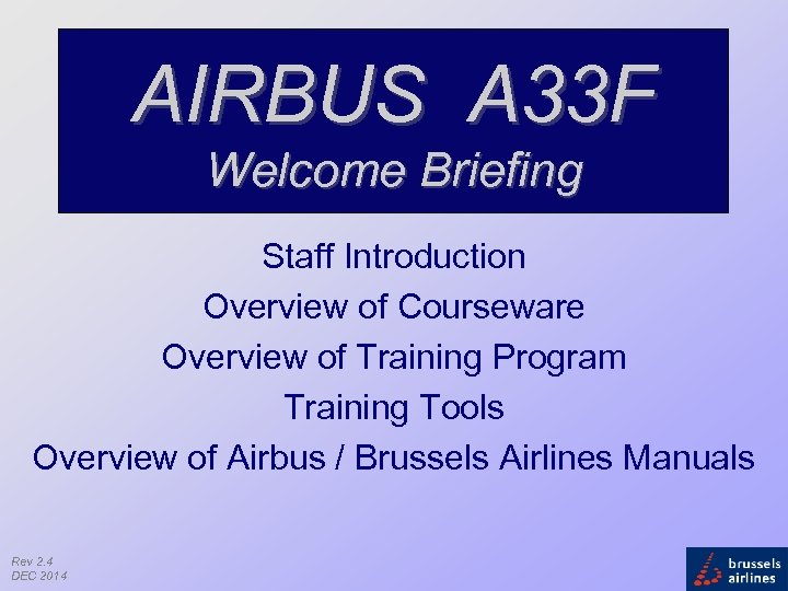 AIRBUS A 33 F Welcome Briefing Staff Introduction Overview of Courseware Overview of Training