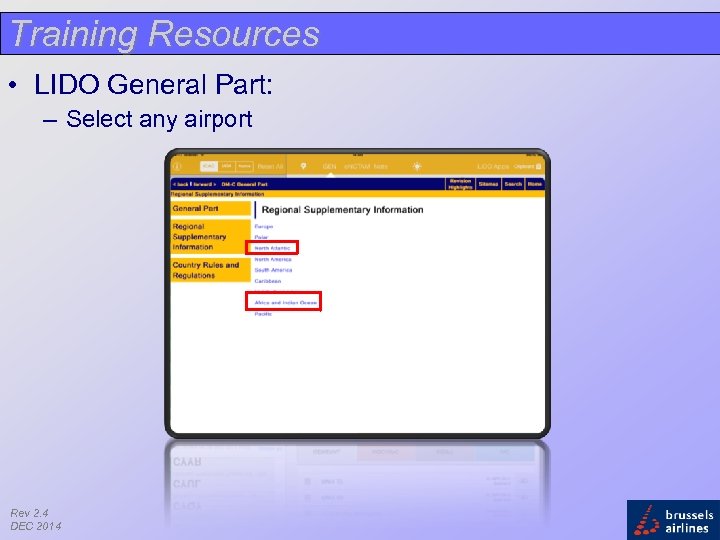 Training Resources • LIDO General Part: – Select any airport Rev 2. 4 DEC