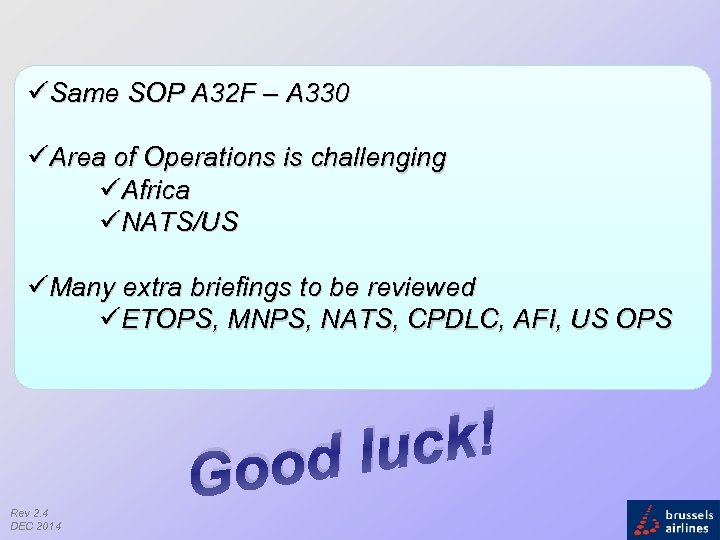 üSame SOP A 32 F – A 330 üArea of Operations is challenging üAfrica