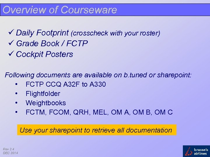 Overview of Courseware ü Daily Footprint (crosscheck with your roster) ü Grade Book /