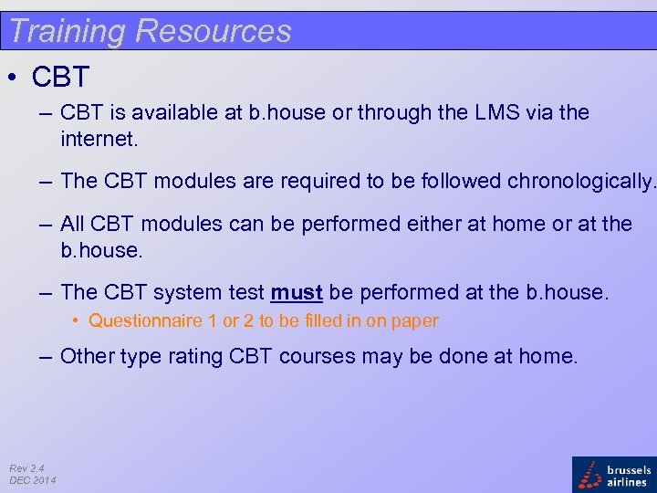 Training Resources • CBT – CBT is available at b. house or through the