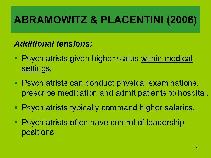 ABRAMOWITZ & PLACENTINI (2006) Additional tensions: § Psychiatrists given higher status within medical settings.