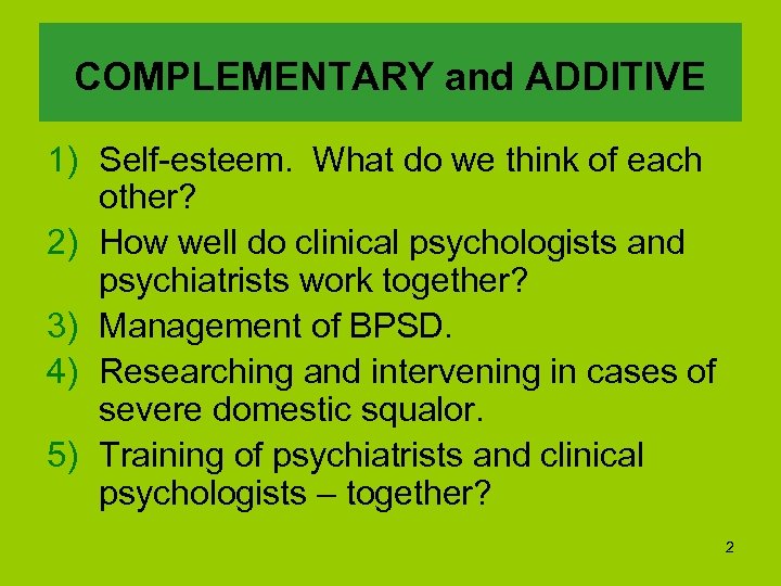 COMPLEMENTARY and ADDITIVE 1) Self-esteem. What do we think of each other? 2) How