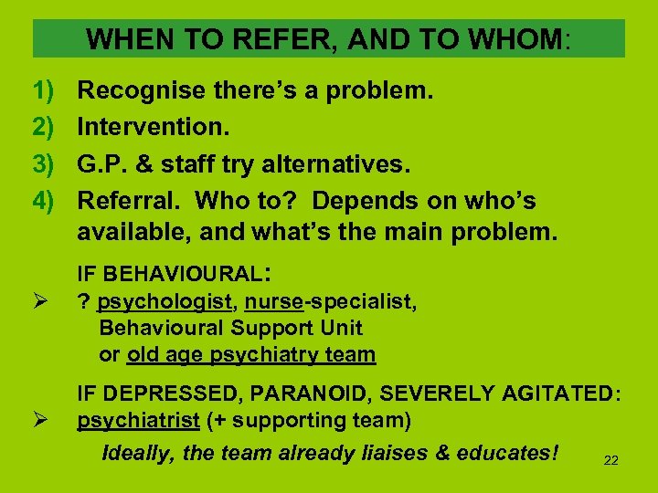WHEN TO REFER, AND TO WHOM: 1) 2) 3) 4) Ø Ø Recognise there’s