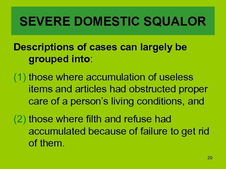 SEVERE DOMESTIC SQUALOR Descriptions of cases can largely be grouped into: (1) those where