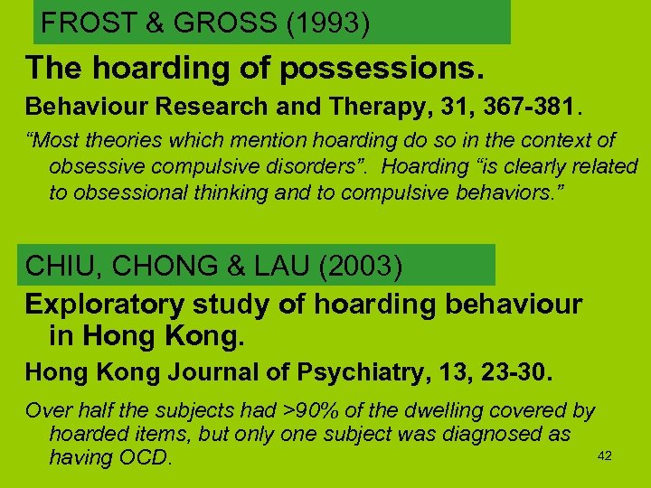FROST & GROSS (1993) The hoarding of possessions. Behaviour Research and Therapy, 31, 367