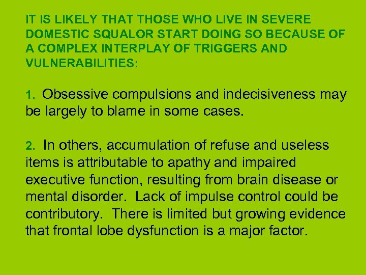 IT IS LIKELY THAT THOSE WHO LIVE IN SEVERE DOMESTIC SQUALOR START DOING SO