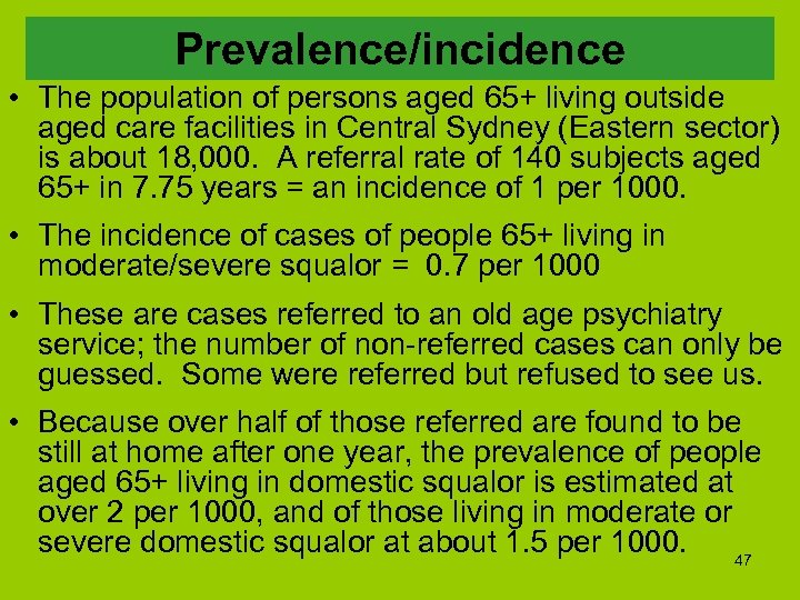 Prevalence/incidence • The population of persons aged 65+ living outside aged care facilities in