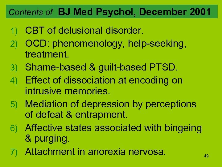 Contents of BJ Med Psychol, December 2001 1) CBT of delusional disorder. 2) OCD: