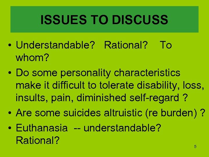 ISSUES TO DISCUSS • Understandable? Rational? To whom? • Do some personality characteristics make