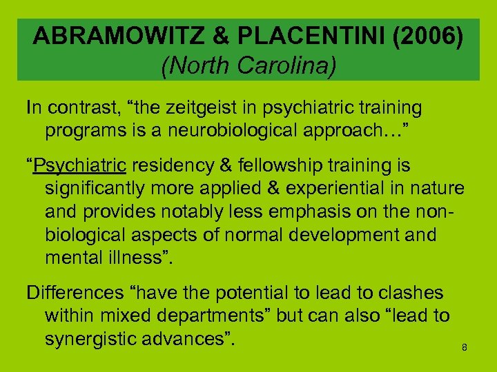 ABRAMOWITZ & PLACENTINI (2006) (North Carolina) In contrast, “the zeitgeist in psychiatric training programs