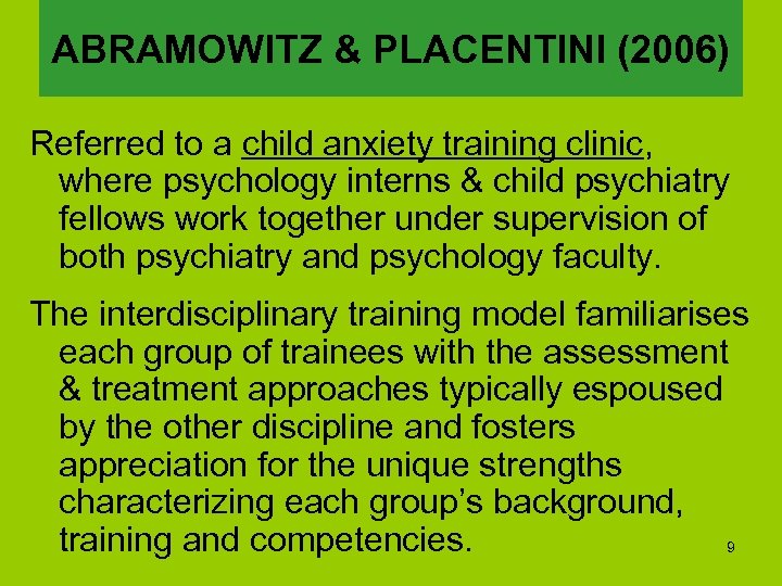 ABRAMOWITZ & PLACENTINI (2006) Referred to a child anxiety training clinic, where psychology interns