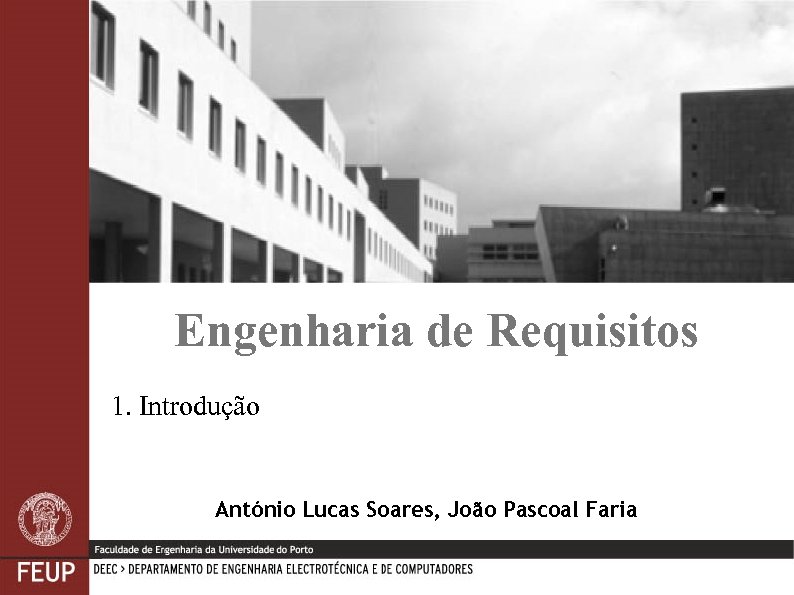 Engenharia de Requisitos 1. Introdução António Lucas Soares, João Pascoal Faria 1 Engenharia de