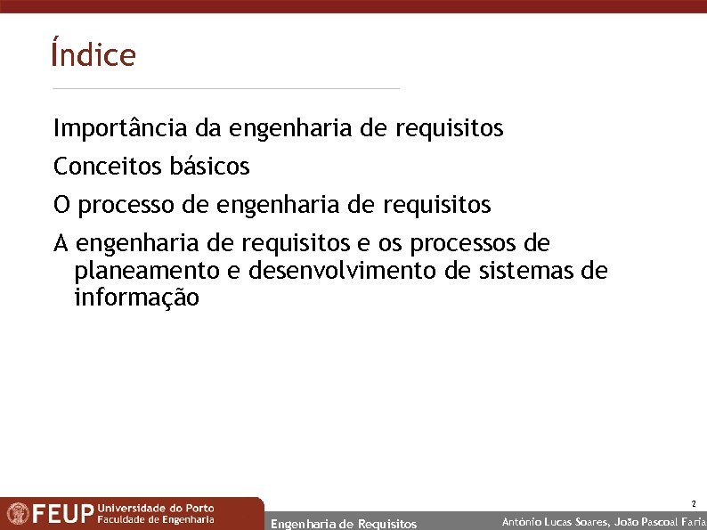 Índice Importância da engenharia de requisitos Conceitos básicos O processo de engenharia de requisitos