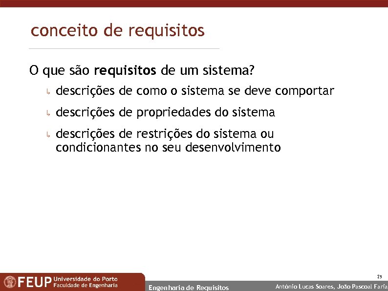 conceito de requisitos O que são requisitos de um sistema? ↳ descrições de como