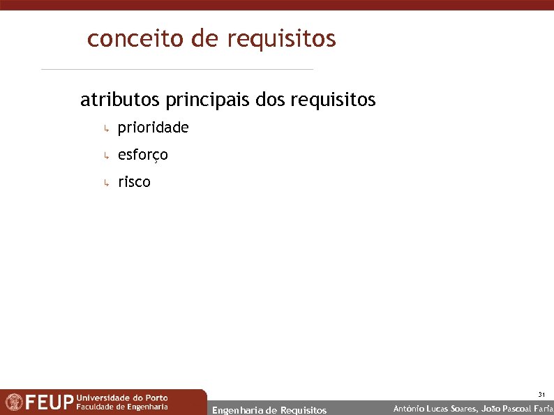 conceito de requisitos atributos principais dos requisitos ↳ prioridade ↳ esforço ↳ risco 31