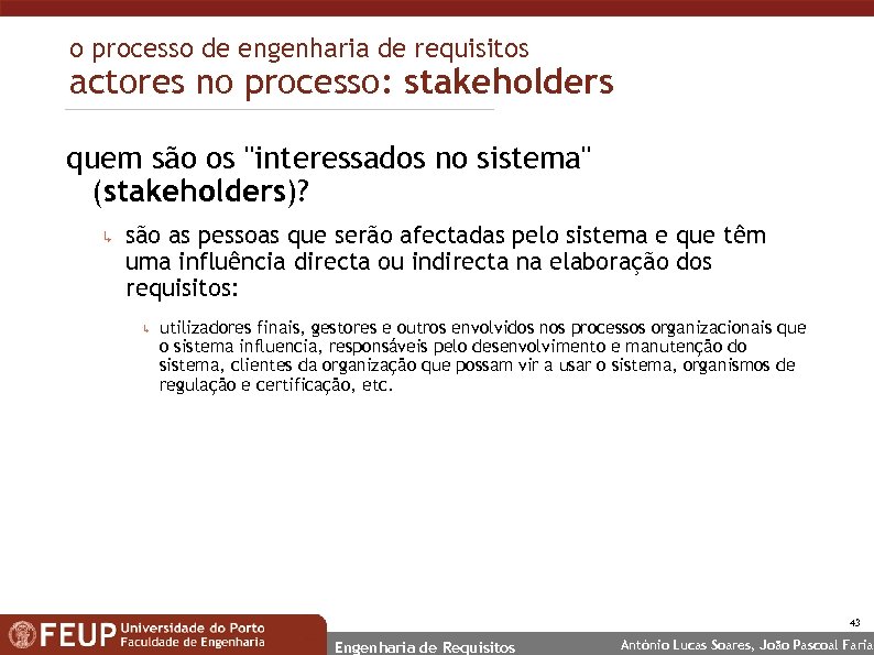 o processo de engenharia de requisitos actores no processo: stakeholders quem são os 