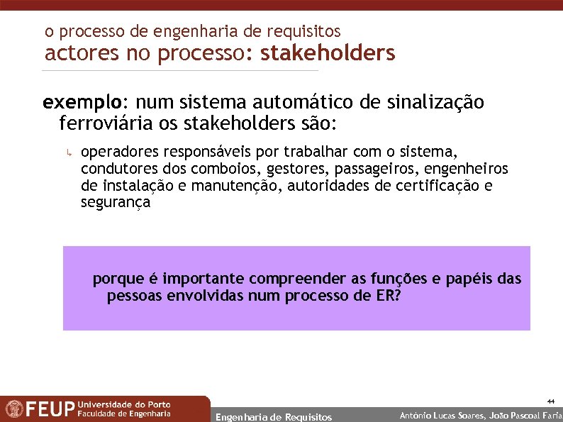 o processo de engenharia de requisitos actores no processo: stakeholders exemplo: num sistema automático