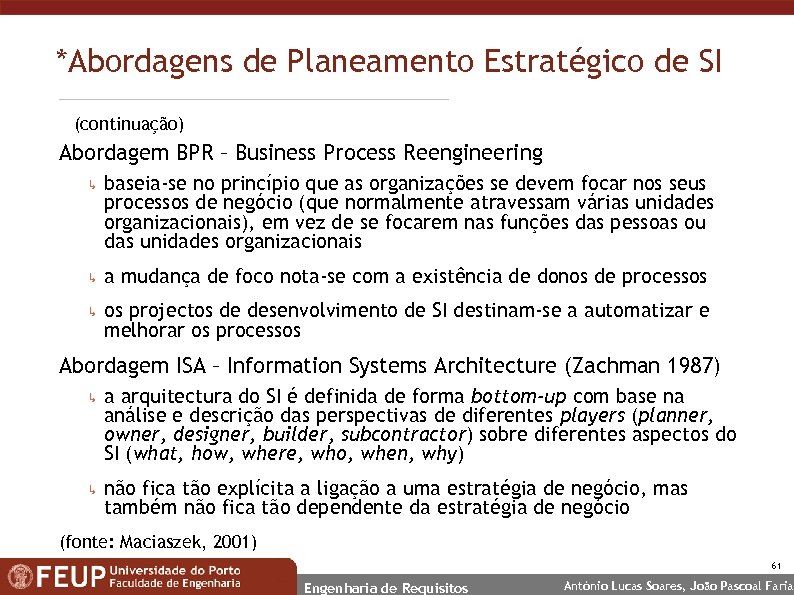*Abordagens de Planeamento Estratégico de SI (continuação) Abordagem BPR – Business Process Reengineering ↳