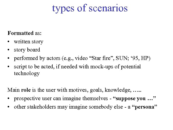 types of scenarios Formatted as: • written story • story board • performed by