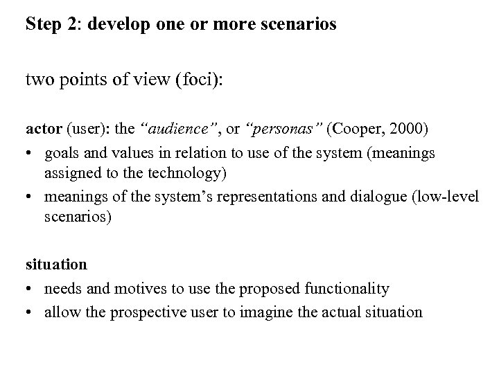 Step 2: develop one or more scenarios two points of view (foci): actor (user):