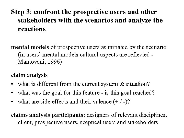 Step 3: confront the prospective users and other stakeholders with the scenarios and analyze