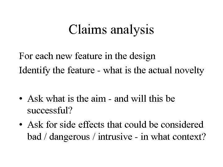 Claims analysis For each new feature in the design Identify the feature - what