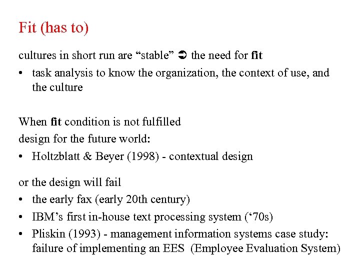 Fit (has to) cultures in short run are “stable” the need for fit •