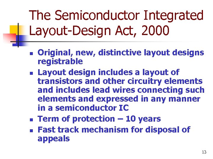 The Semiconductor Integrated Layout-Design Act, 2000 n n Original, new, distinctive layout designs registrable