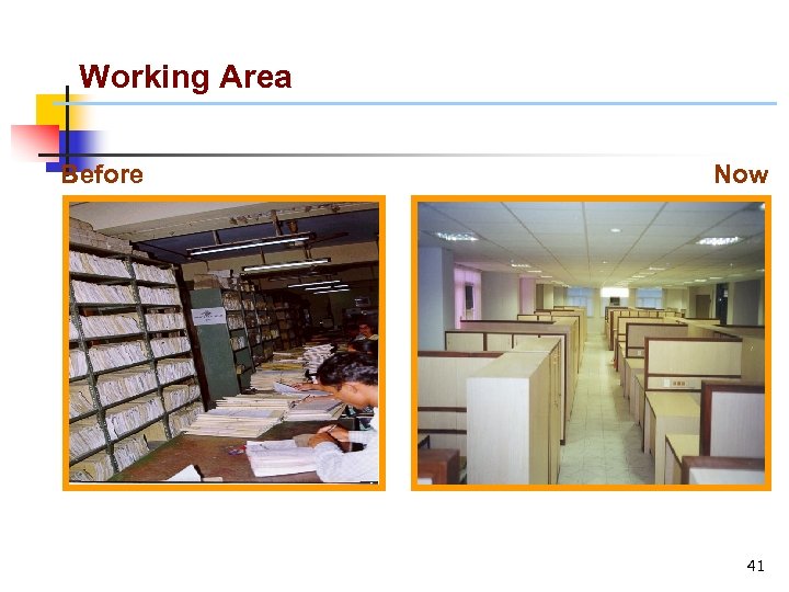 Working Area Before Now 41 