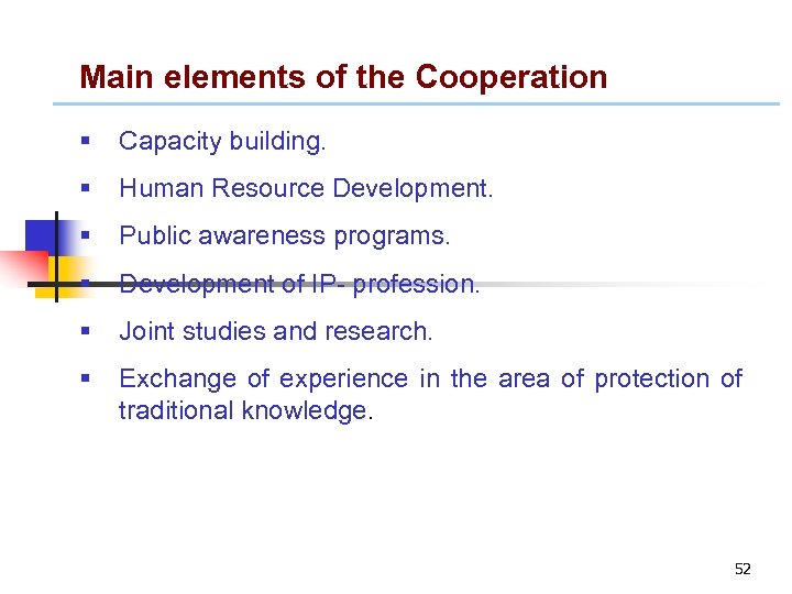 Main elements of the Cooperation § Capacity building. § Human Resource Development. § Public