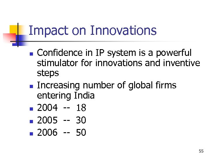 Impact on Innovations n n n Confidence in IP system is a powerful stimulator