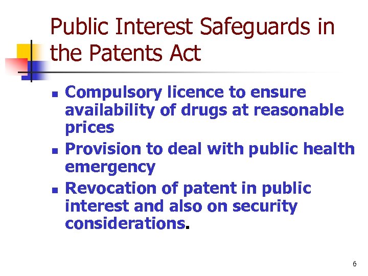 Public Interest Safeguards in the Patents Act n n n Compulsory licence to ensure