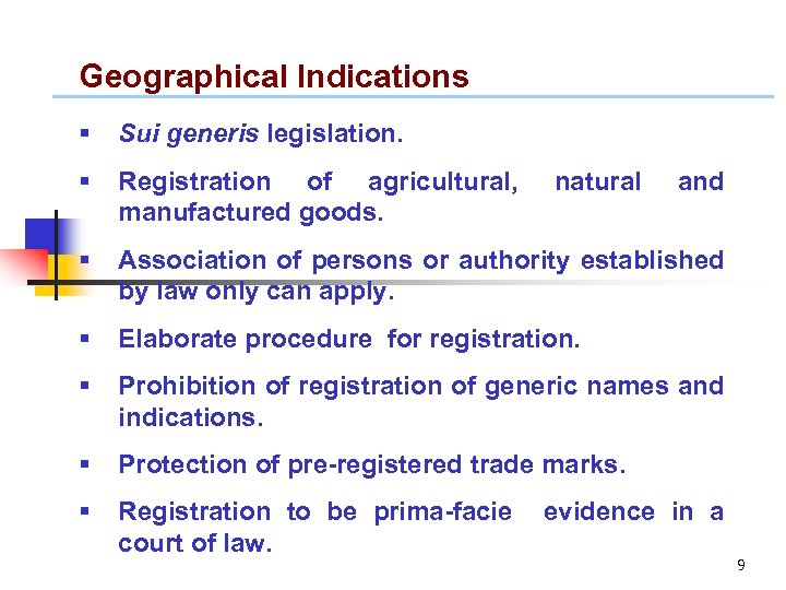 Geographical Indications § Sui generis legislation. § Registration of agricultural, manufactured goods. § Association