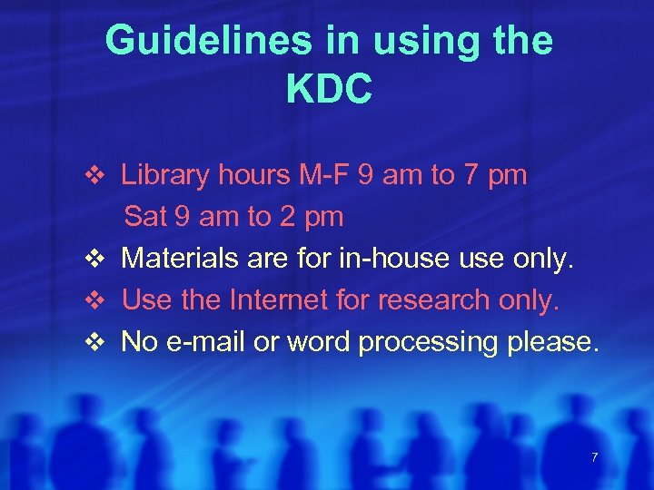 Guidelines in using the KDC v Library hours M-F 9 am to 7 pm