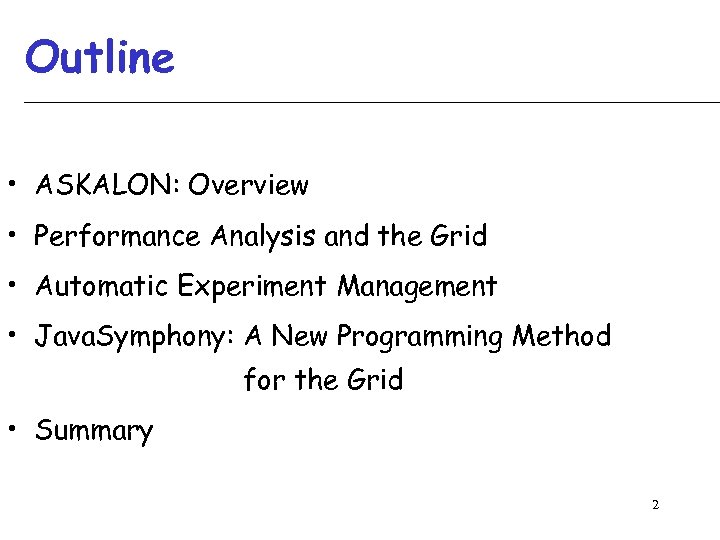 Outline • ASKALON: Overview • Performance Analysis and the Grid • Automatic Experiment Management