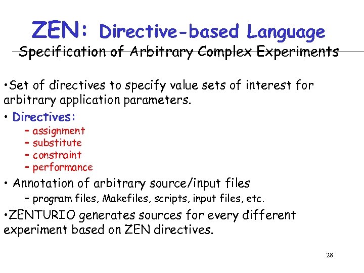 ZEN: Directive-based Language Specification of Arbitrary Complex Experiments • Set of directives to specify
