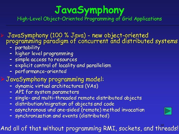 Java. Symphony High-Level Object-Oriented Programming of Grid Applications Ø Java. Symphony (100 % Java)