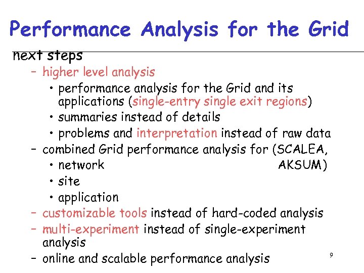 Performance Analysis for the Grid next steps – higher level analysis • performance analysis